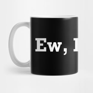 Ew, people Mug